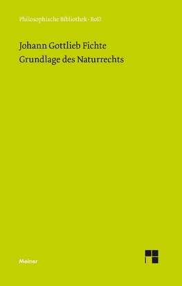 Grundlage des Naturrechts nach Prinzipien der Wissenschaftslehre (1796)