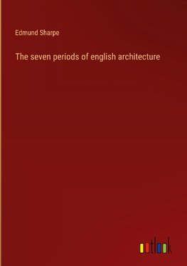 The seven periods of english architecture