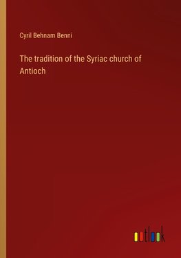 The tradition of the Syriac church of Antioch