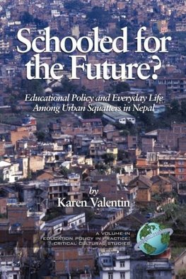 Schooled for the Future? Educational Policy and Everyday Life Among Urban Squatters in Nepal (PB)