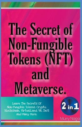 The Secret of Non-Fungible Tokens (NFT) and Metaverse