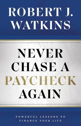 Never Chase A Paycheck Again