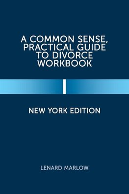 A Common Sense, Practical Guide to Divorce Workbook