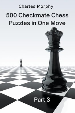 500 Checkmate Chess Puzzles in One Move, Part 3