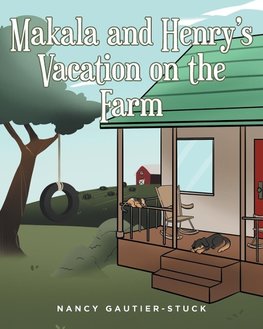 Makala and Henry's Vacation on the Farm