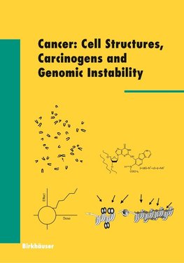 Cancer: Cell Structures, Carcinogens and Genomic Instability