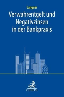 Verwahrentgelt und Negativzinsen in der Bankpraxis