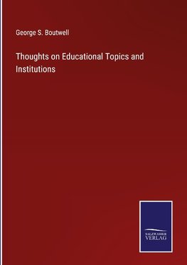 Thoughts on Educational Topics and Institutions