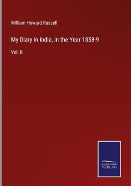 My Diary in India, in the Year 1858-9