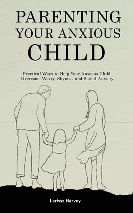 Parenting Your Anxious Child