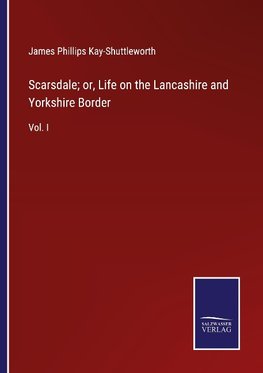 Scarsdale; or, Life on the Lancashire and Yorkshire Border