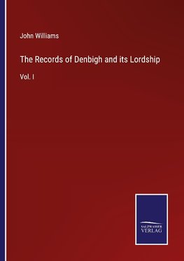 The Records of Denbigh and its Lordship