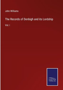 The Records of Denbigh and its Lordship