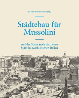 Städtebau für Mussolini