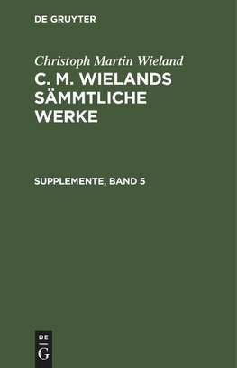 C. M. Wielands Sämmtliche Werke, Supplemente, Band 5