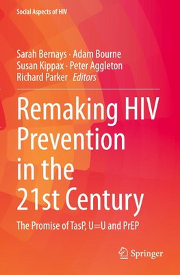 Remaking HIV Prevention in the 21st Century