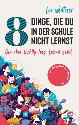 8 Dinge, die du in der Schule nicht lernst