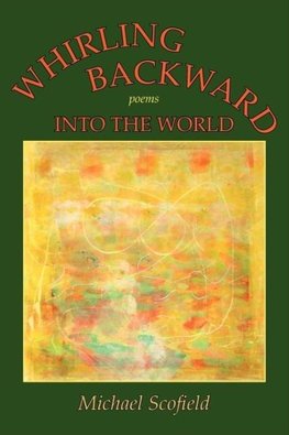 Whirling Backward Into the World