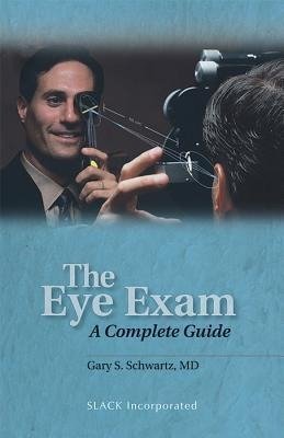 Gary S. Schwartz, M:  The Ophthalmic Exam