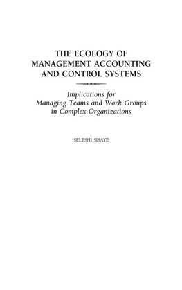 The Ecology of Management Accounting and Control Systems