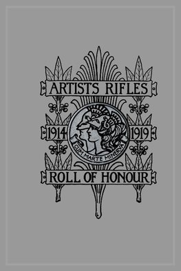 ARTISTS RIFLES. Regimental Roll of Honour and War Record 1914-1919