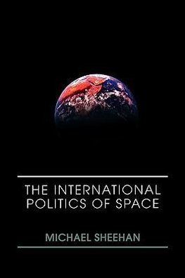 Sheehan, M: International Politics of Space