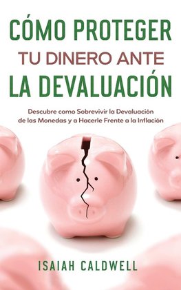 Cómo Proteger tu Dinero ante la Devaluación