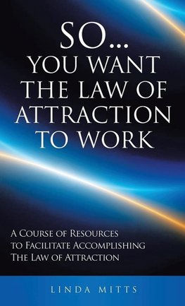 So...You Want the Law of Attraction to Work