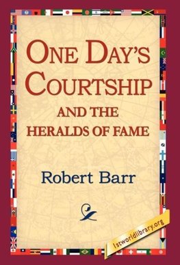 One Days Courtship and the Heralds of Fame