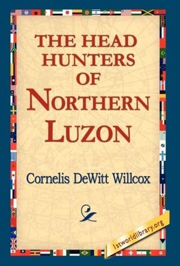 The Head Hunters of Northern Luzon