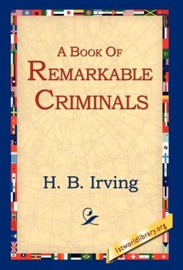 A Book of Remarkable Criminals