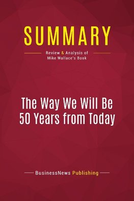 Summary: The Way We Will Be 50 Years from Today