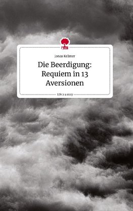 Die Beerdigung: Requiem in 13 Aversionen. Life is a Story - story.one