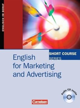 Short Course Series. English for Marketing and Advertising. Kursbuch mit CD