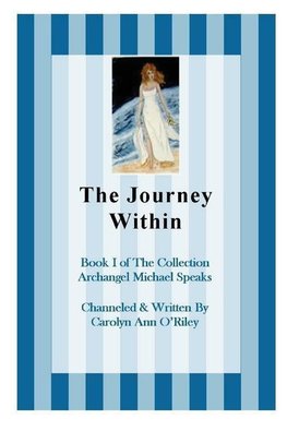 The Journey Within Book I of the Collection Archangel Michael Speaks