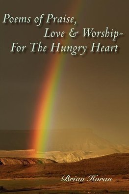 Poems of Praise, Love  and  Worship-For The Hungry Heart