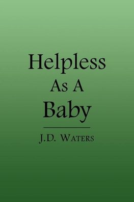 Helpless as a Baby