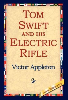 Tom Swift and His Electric Rifle