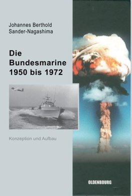 Die Bundesmarine 1950 bis 1972