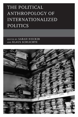 The Political Anthropology of Internationalized Politics