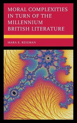 Moral Complexities in Turn of the Millennium British Literature