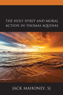 The Holy Spirit and Moral Action in Thomas Aquinas