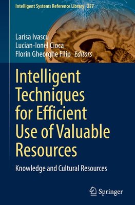 Intelligent Techniques for Efficient Use of Valuable Resources