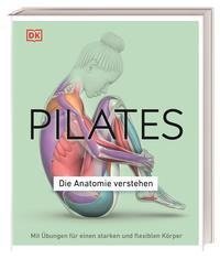 Pilates - Die Anatomie verstehen