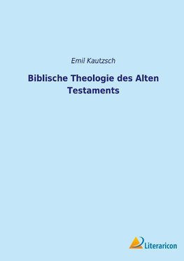 Biblische Theologie des Alten Testaments