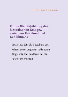 Putins Weiterführung des historischen Krieges zwischen Russland und der Ukraine