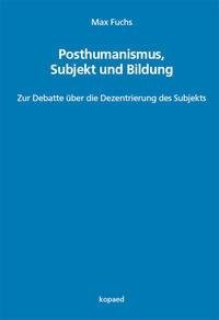 Posthumanismus, Subjekt und Bildung