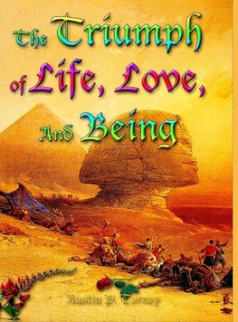 The Triumph of Life, Love, and Being