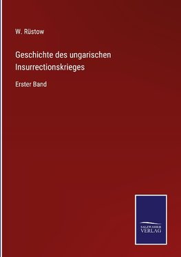 Geschichte des ungarischen Insurrectionskrieges