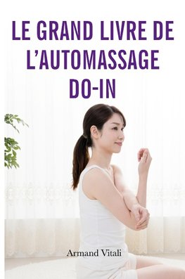 Le grand livre de l'auto-massage Do-In